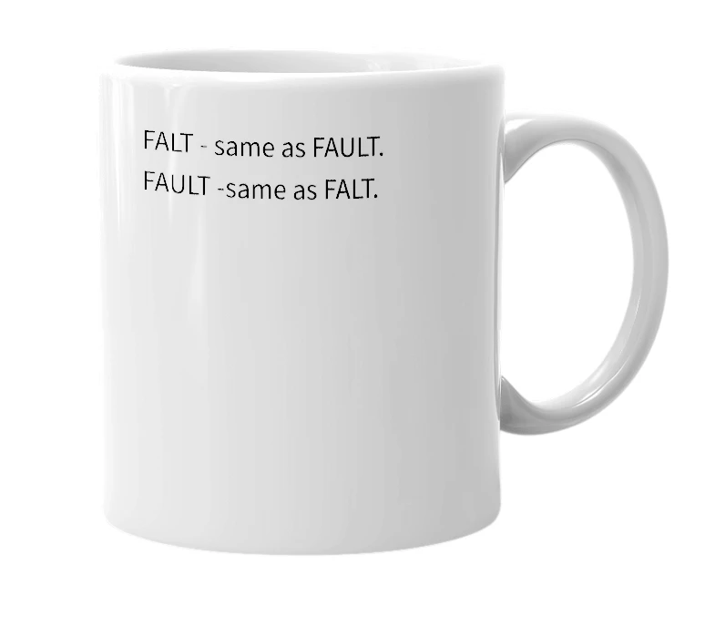 White mug with the definition of 'FALT'
