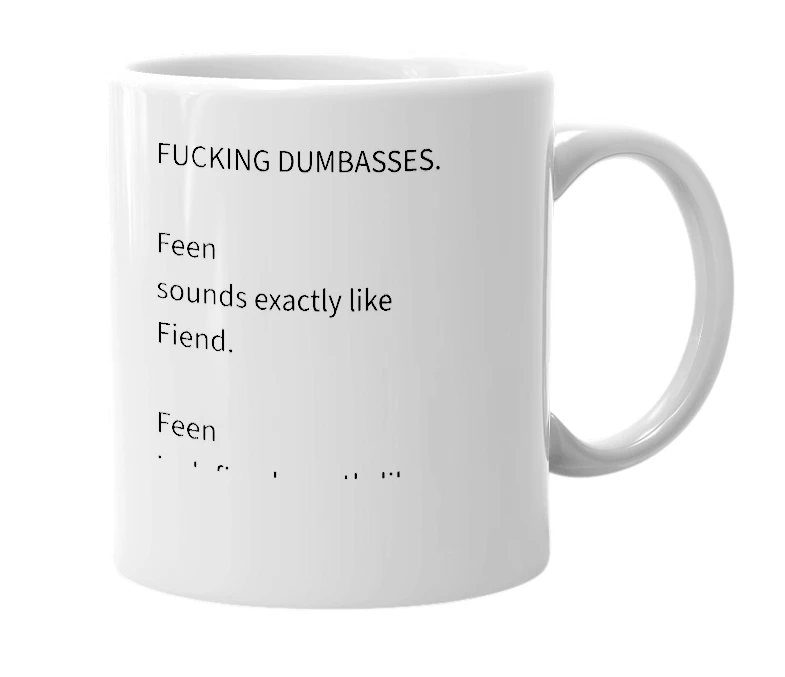 White mug with the definition of 'feen'