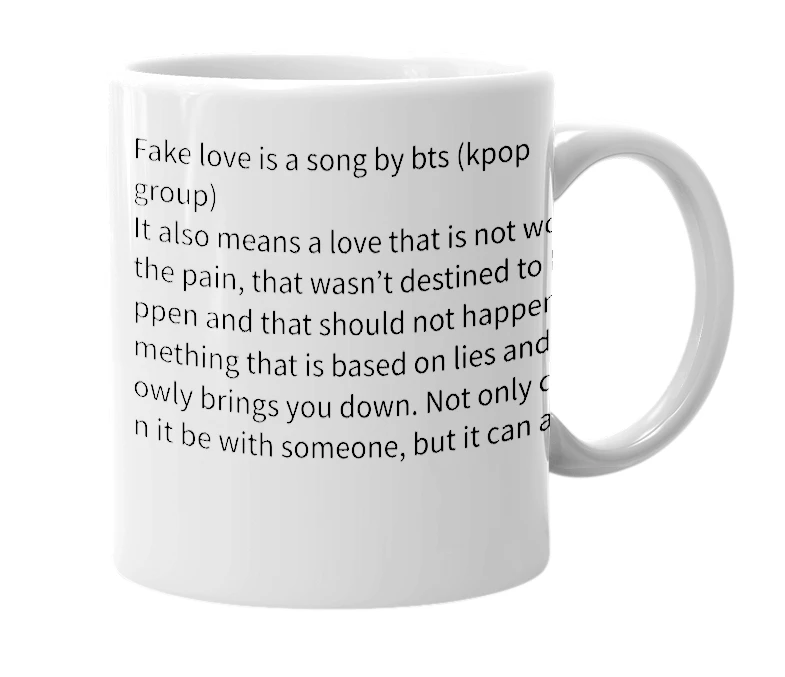 White mug with the definition of 'FAKE LOVE'