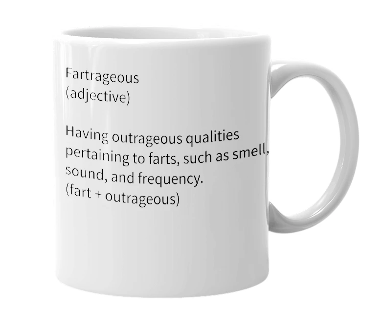 White mug with the definition of 'Fartrageous'