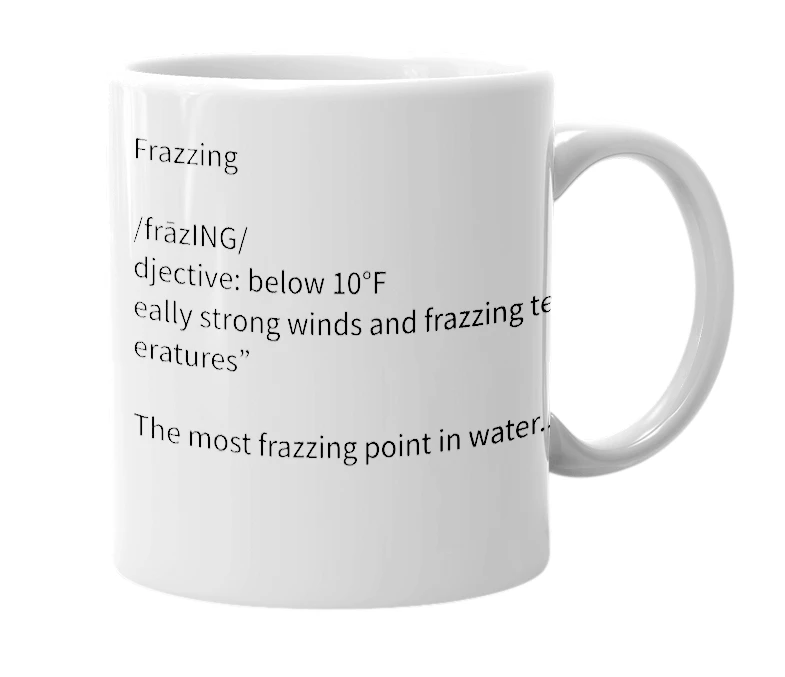 White mug with the definition of 'Frazzing'