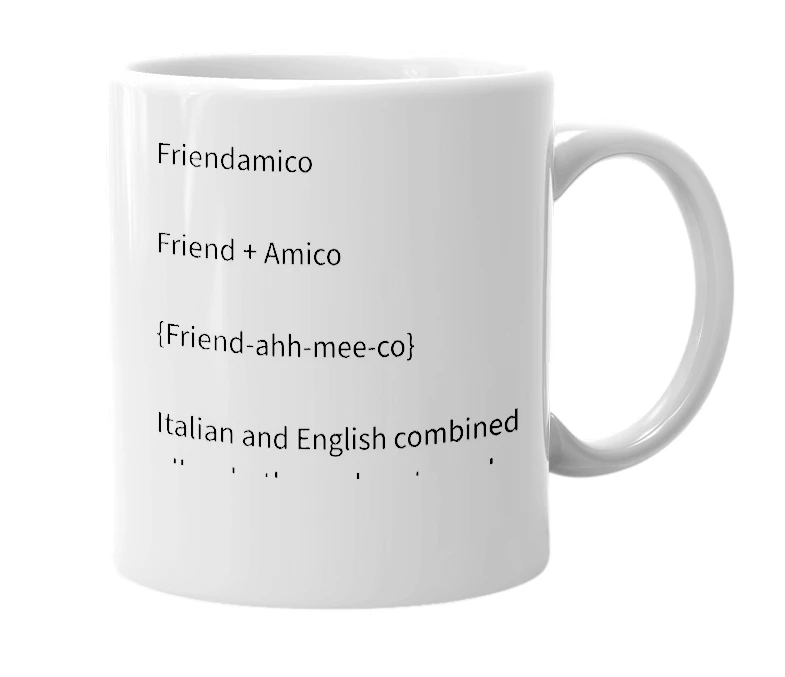 White mug with the definition of 'Friendamico'