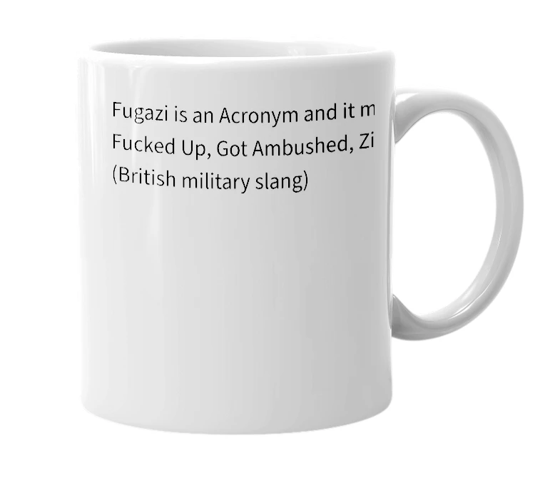 White mug with the definition of 'Fugazi'