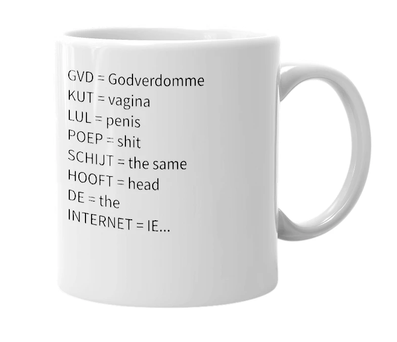 White mug with the definition of 'GVDKUTLULPOEPSCHIJTHOOFTDEKUTINTERNET'