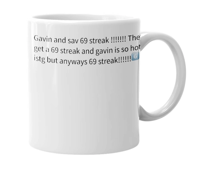 White mug with the definition of 'Gavin and sav 69 streak'