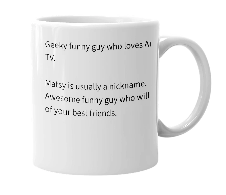White mug with the definition of 'Matsy'