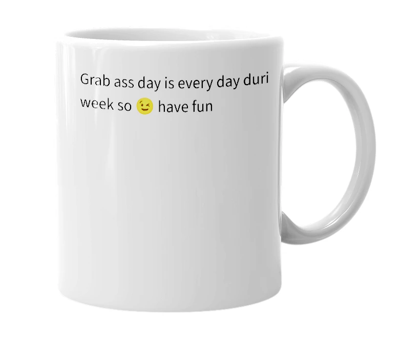 White mug with the definition of 'Grab ass day'