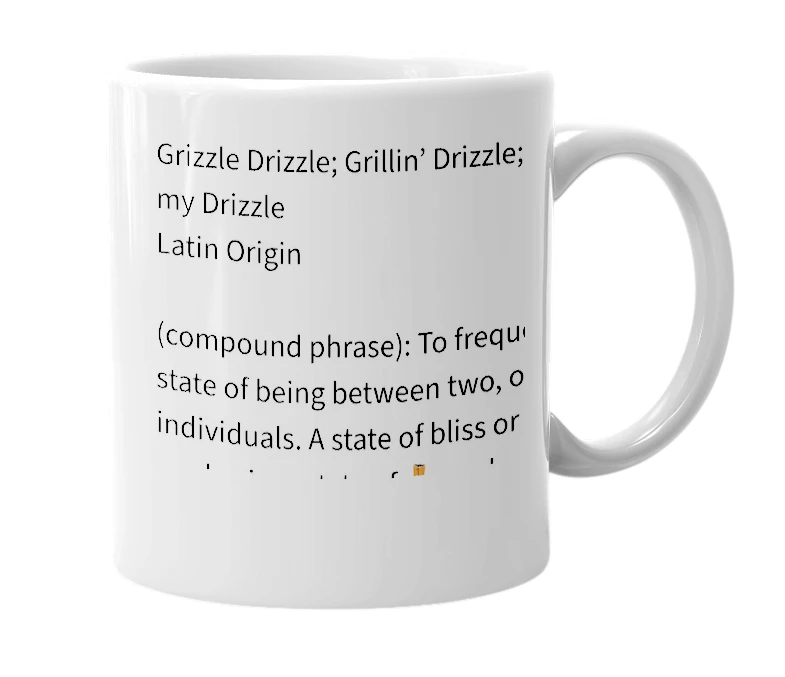 White mug with the definition of 'Grizzle Drizzle'