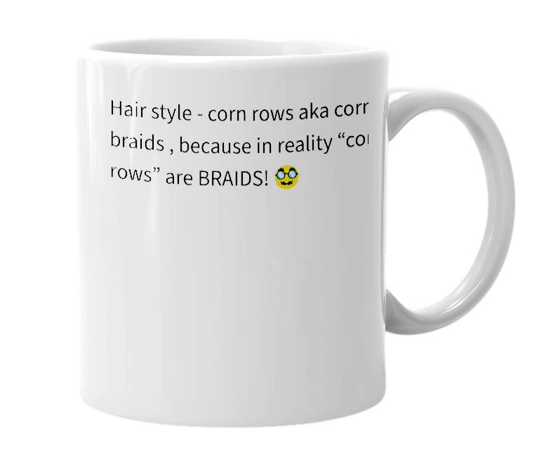 White mug with the definition of 'Corn braids'