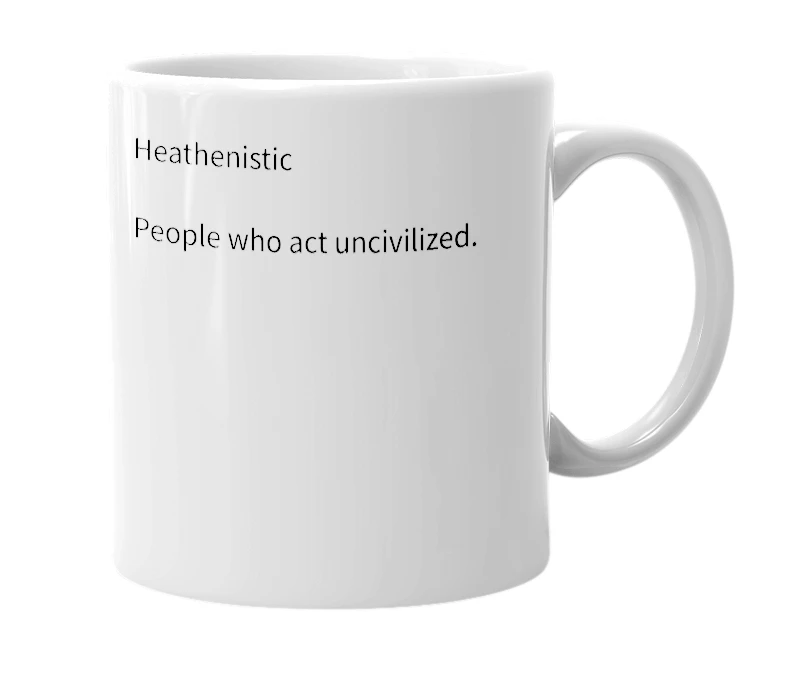 White mug with the definition of 'Heathenistic'