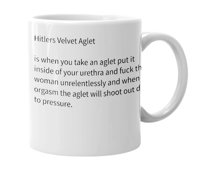 White mug with the definition of 'Hitlers Velvet Aglet'