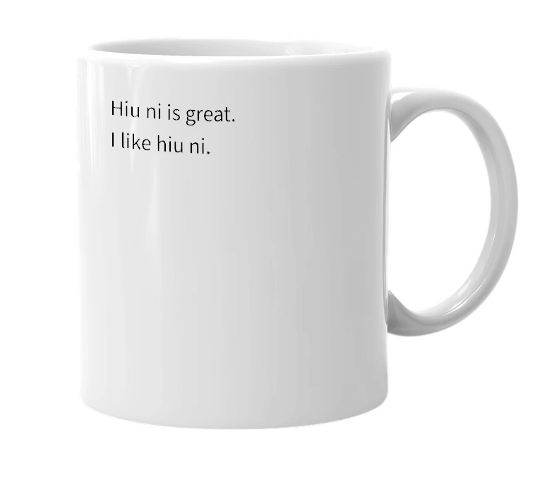 White mug with the definition of 'hiu ni'