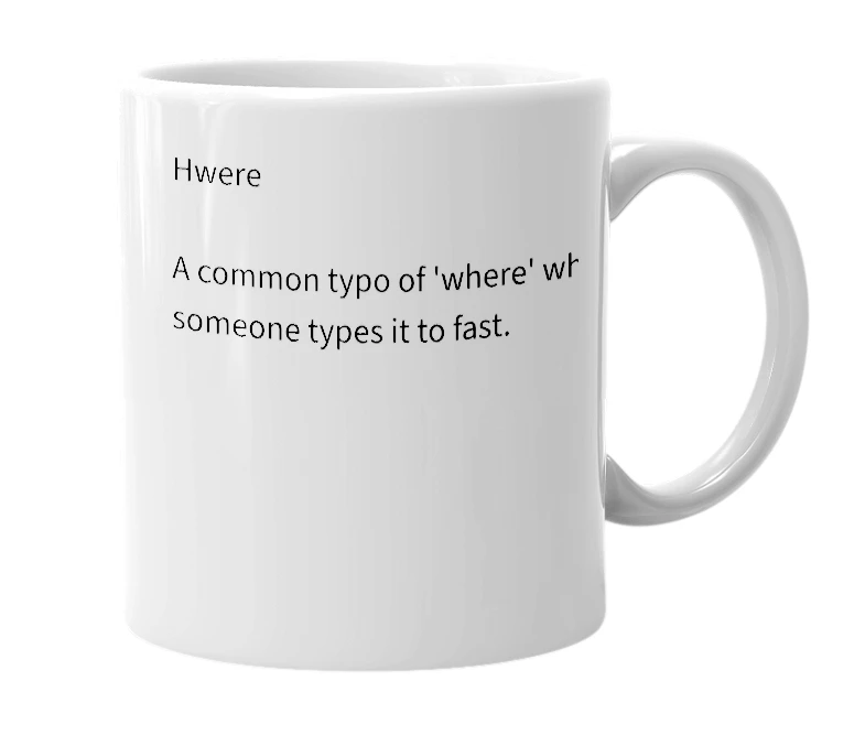 White mug with the definition of 'HWERE?'