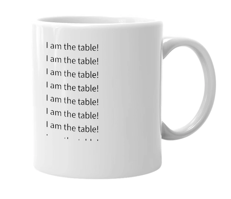 White mug with the definition of 'I am the table'