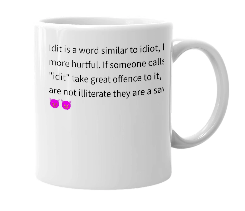 White mug with the definition of 'idit'