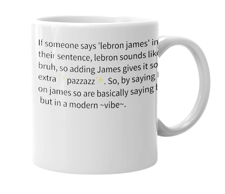White mug with the definition of 'lebron james'