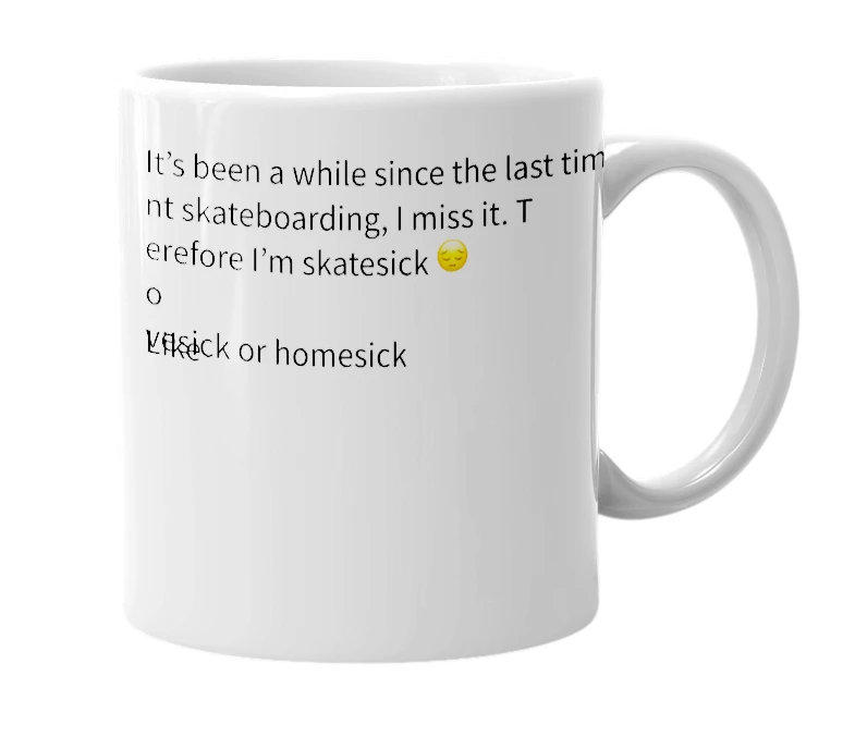 White mug with the definition of 'skatesick'