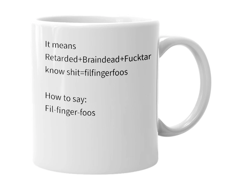 White mug with the definition of 'Filfingerfoos'