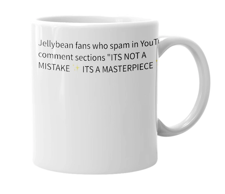 White mug with the definition of 'ITS NOT A MISTAKE ✨ ITS A MASTERPIECE ✨'