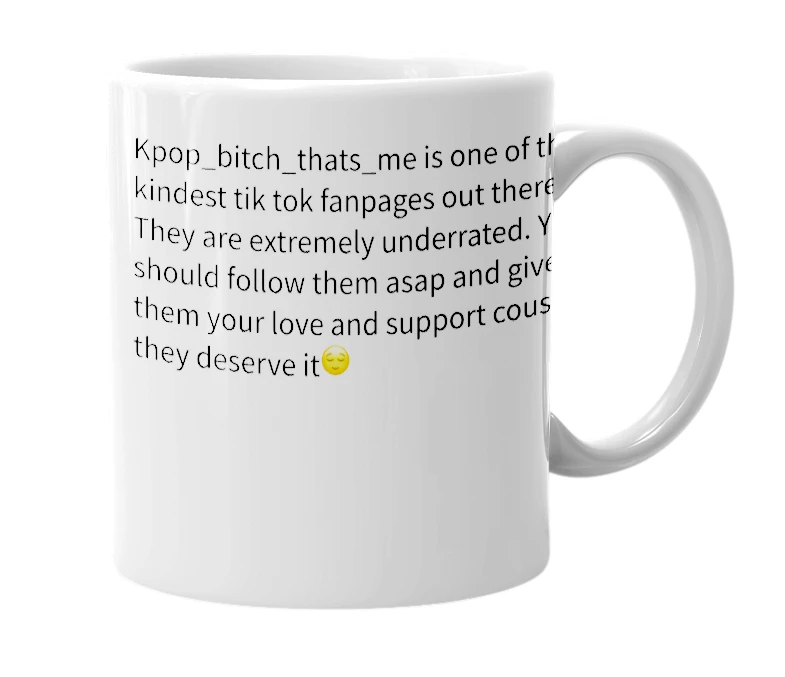 White mug with the definition of 'kpop_bitch_thats_me'