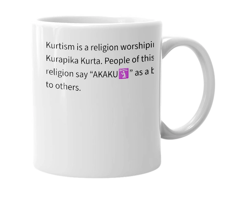 White mug with the definition of 'Kurtism'