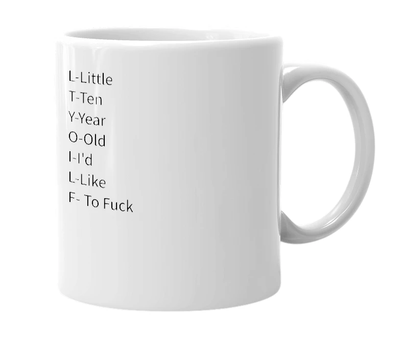 White mug with the definition of 'LTYOILF'