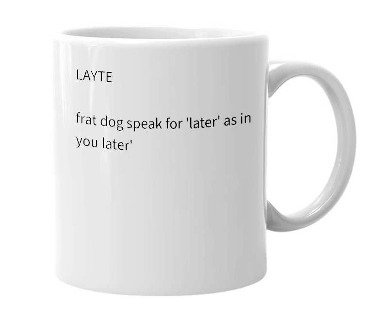 White mug with the definition of 'late'