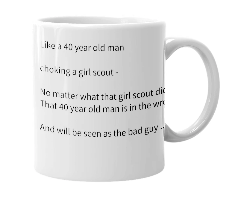 White mug with the definition of 'Like a 40 year old man choking a girl scout'