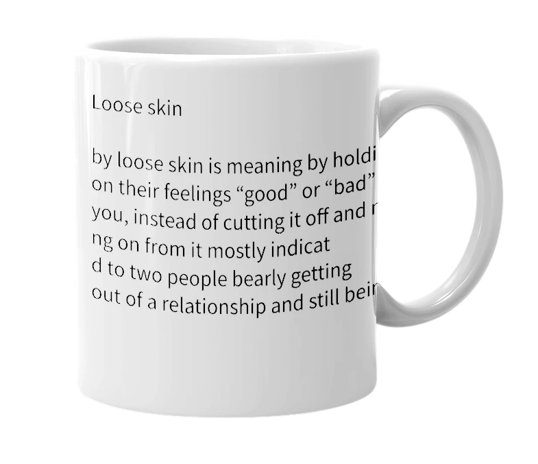 White mug with the definition of 'Loose skin'