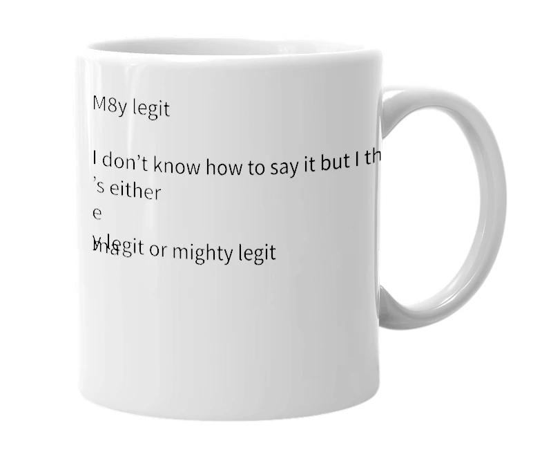 White mug with the definition of 'M8y legit'