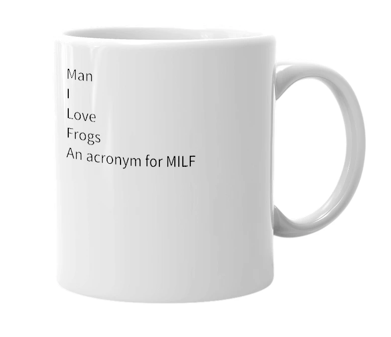 White mug with the definition of 'Man I Love Frogs'