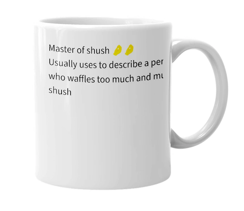 White mug with the definition of 'Shushmeister'
