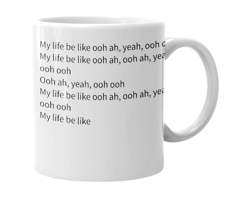 White mug with the definition of 'My life be like'