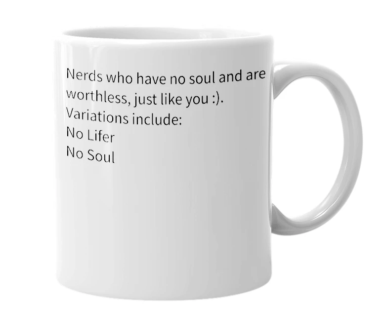 White mug with the definition of 'No Life'