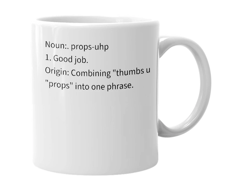 White mug with the definition of 'Propsup'