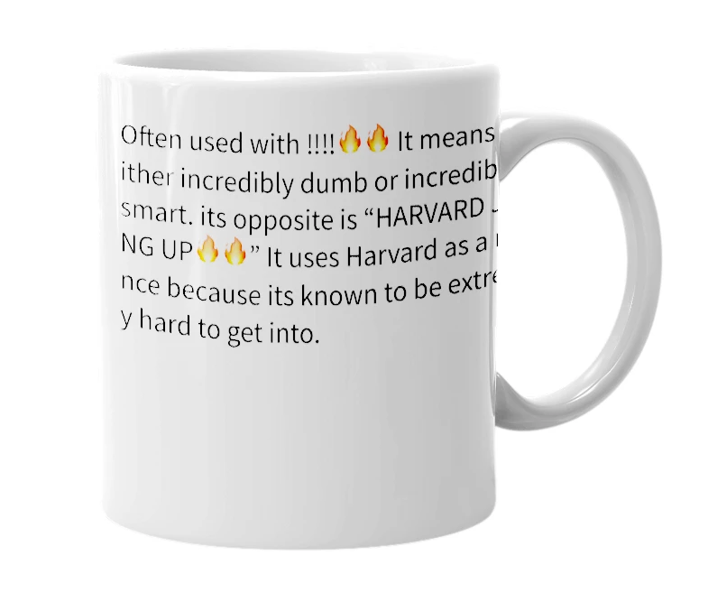 White mug with the definition of 'HARVARD IS CALLING‼️‼️🔥🔥'