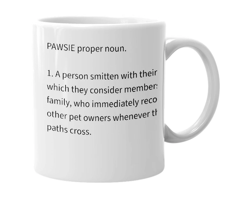 White mug with the definition of 'Pawsie'