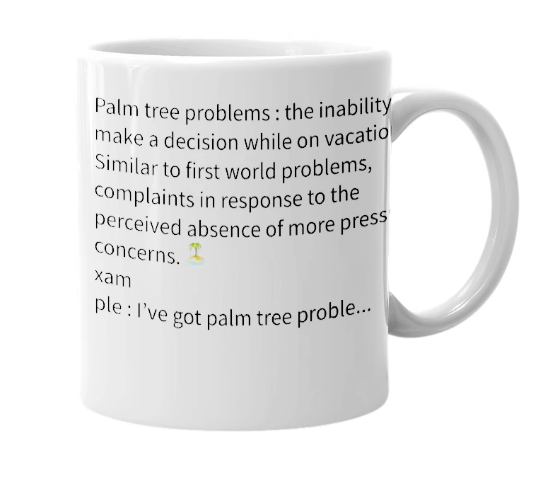 White mug with the definition of 'Palm tree problems'