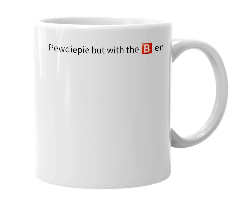 White mug with the definition of '🅱️ewdiepie'