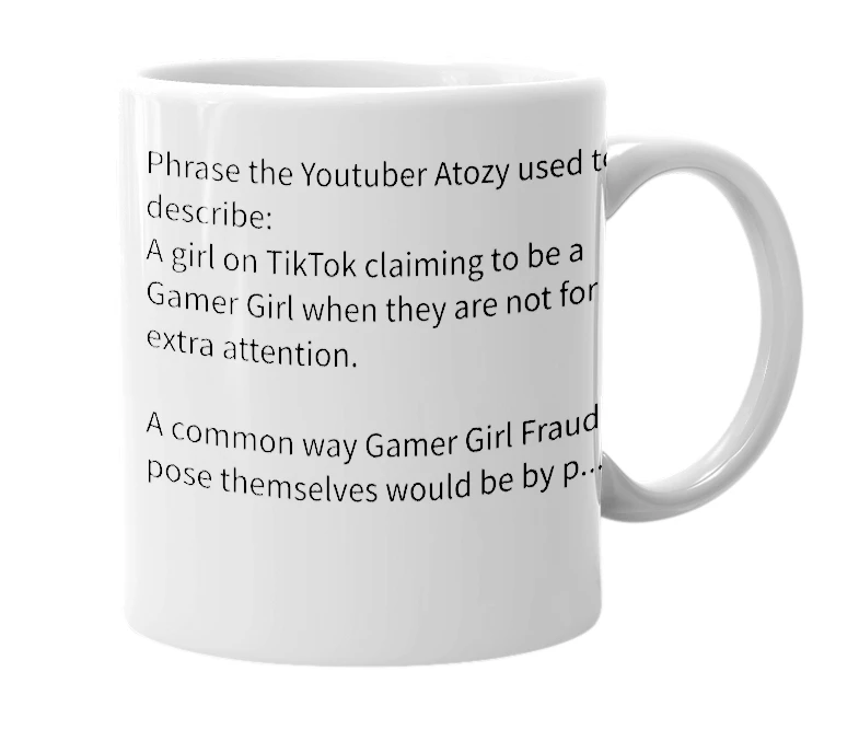 White mug with the definition of 'Gamer Girl Fraud'