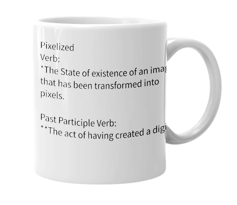 White mug with the definition of 'Pixelized'