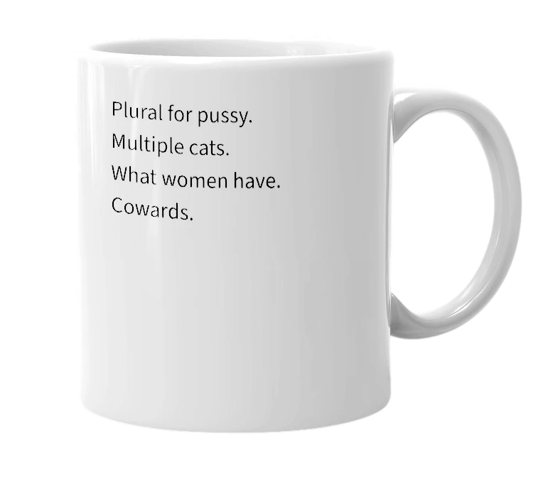 White mug with the definition of 'Pussies'