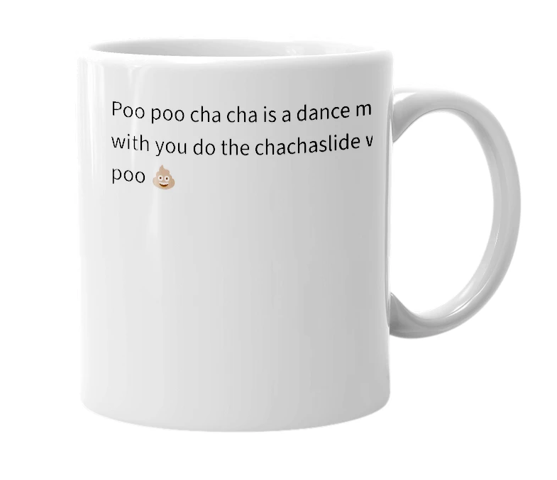 White mug with the definition of 'poo poo cha cha'