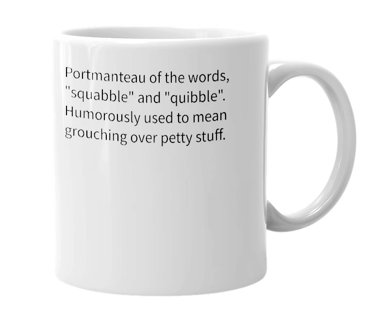 White mug with the definition of 'squibble'