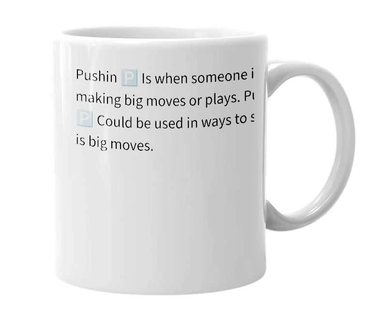 White mug with the definition of 'Pushin 🅿️'