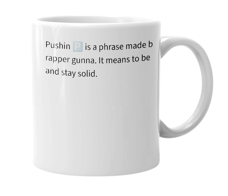 White mug with the definition of 'Pushin 🅿️'