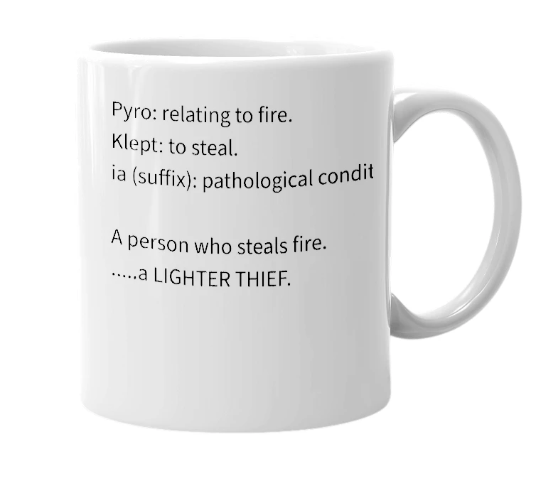 White mug with the definition of 'PYROKLEPTIAC'