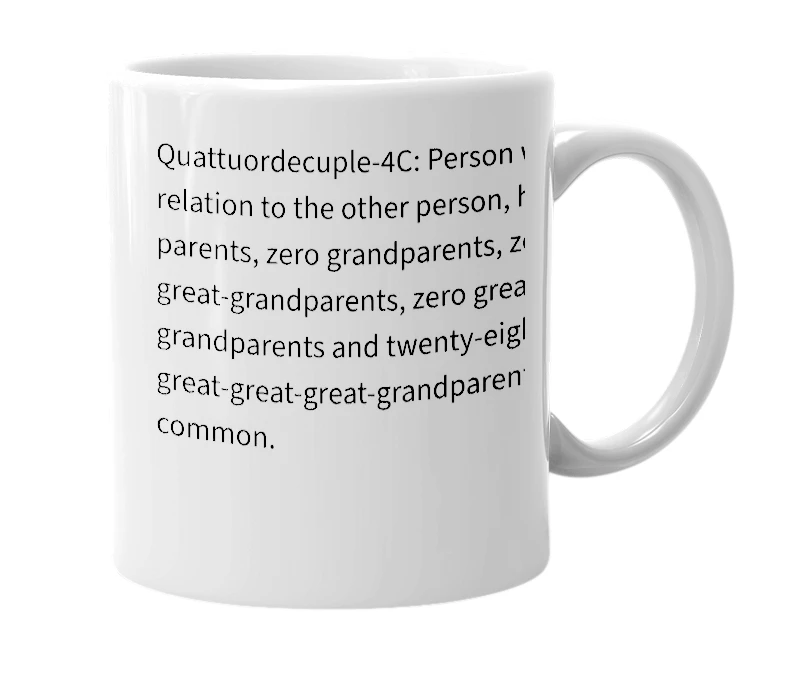 White mug with the definition of 'quattuordecuple-fourth-cousin'