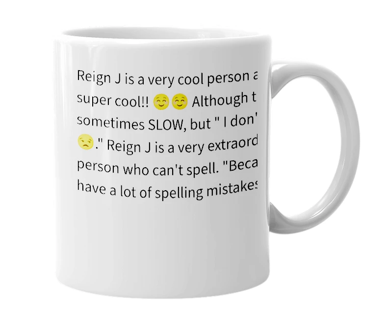 White mug with the definition of 'Reign J'