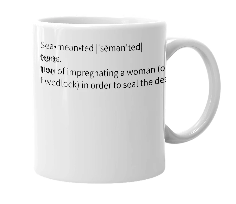 White mug with the definition of 'Seameanted'